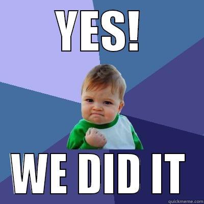 YES!!! We dit it!